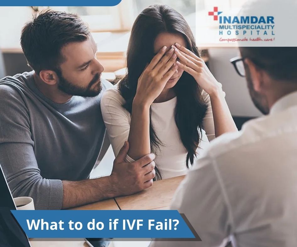 What to do if IVF Fail | Inamdar Hospital