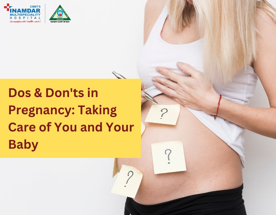 Dos & Don'ts in Pregnancy Taking Care of You and Your Baby | Inamdar Multispeciality Hospital
