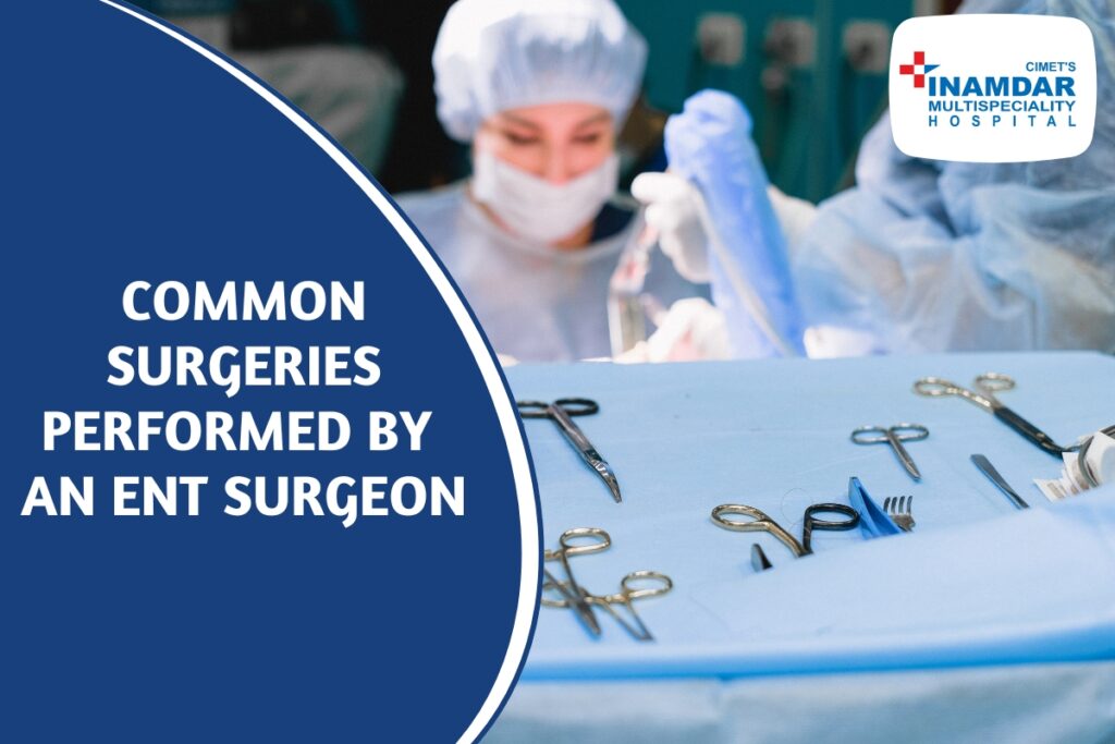 common surgeries performed by ENT Surgeon